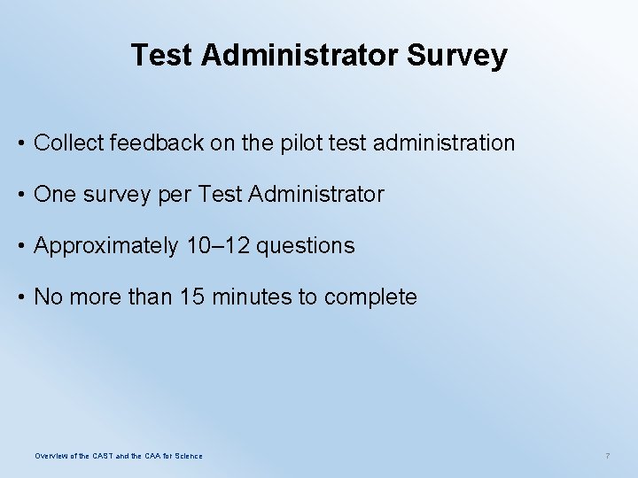 Test Administrator Survey • Collect feedback on the pilot test administration • One survey