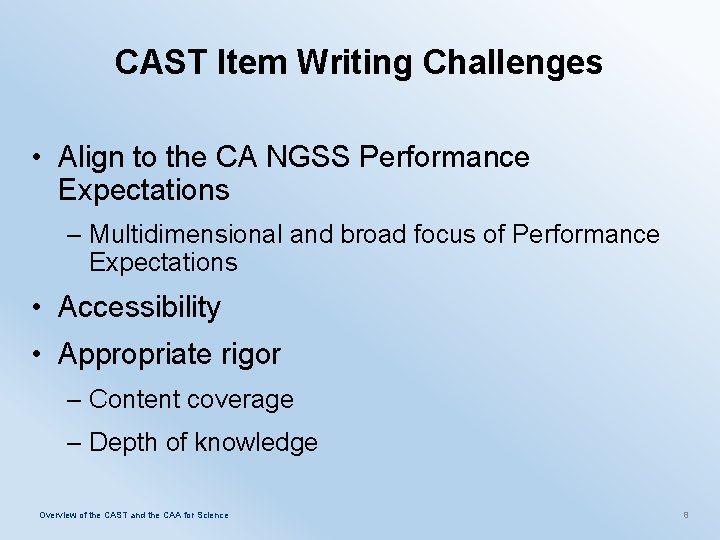 CAST Item Writing Challenges • Align to the CA NGSS Performance Expectations – Multidimensional