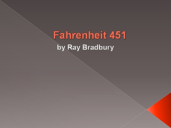 Fahrenheit 451 by Ray Bradbury 