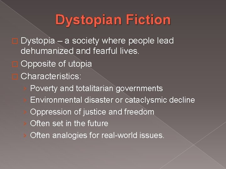 Dystopian Fiction Dystopia – a society where people lead dehumanized and fearful lives. �