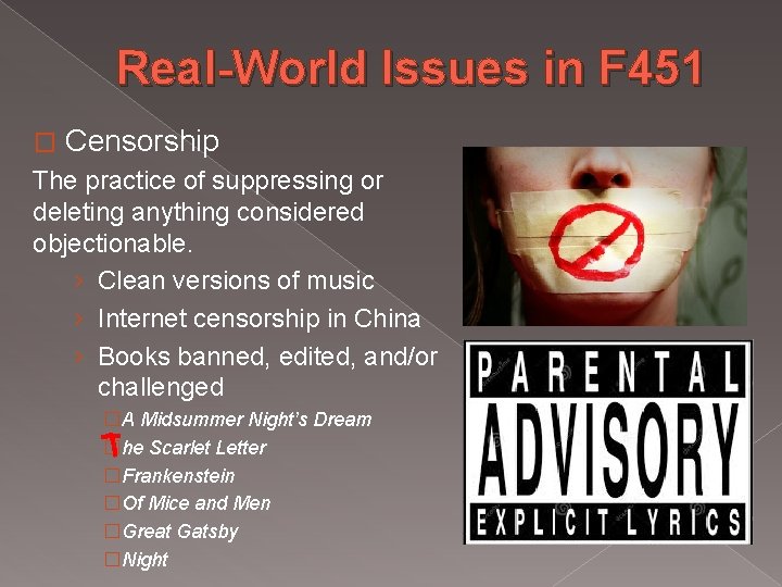 Real-World Issues in F 451 � Censorship The practice of suppressing or deleting anything