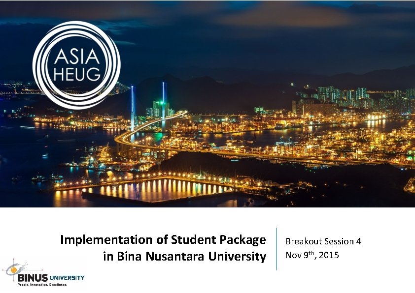 Implementation of Student Package in Bina Nusantara University Breakout Session 4 Nov 9 th,