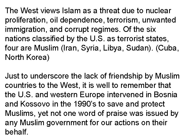 The West views Islam as a threat due to nuclear proliferation, oil dependence, terrorism,