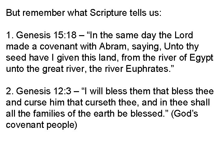 But remember what Scripture tells us: 1. Genesis 15: 18 – “In the same