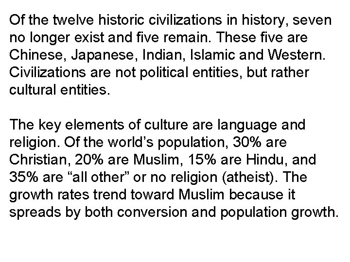 Of the twelve historic civilizations in history, seven no longer exist and five remain.