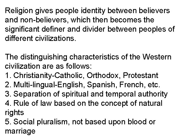 Religion gives people identity between believers and non-believers, which then becomes the significant definer