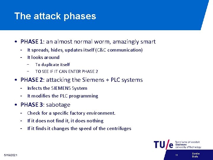 The attack phases • PHASE 1: an almost normal worm, amazingly smart - It