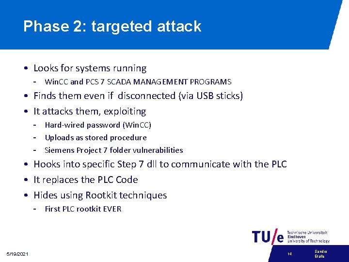Phase 2: targeted attack • Looks for systems running - Win. CC and PCS