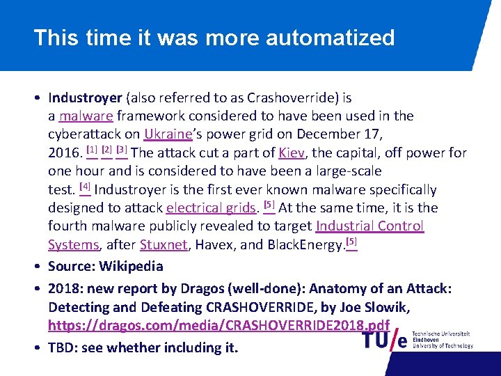 This time it was more automatized • Industroyer (also referred to as Crashoverride) is