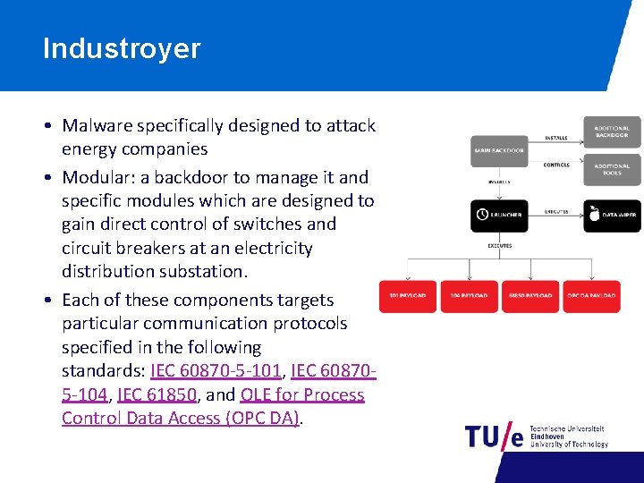 Industroyer • Malware specifically designed to attack energy companies • Modular: a backdoor to