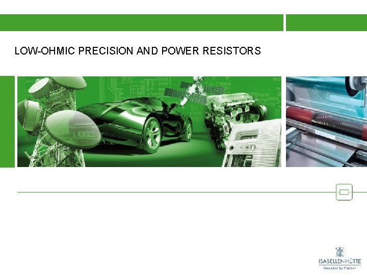 LOW-OHMIC PRECISION AND POWER RESISTORS 