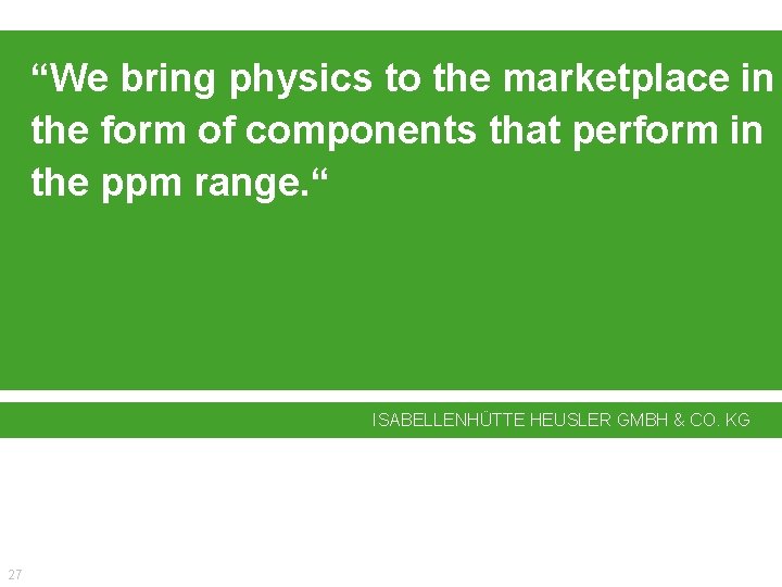 “We bring physics to the marketplace in the form of components that perform in