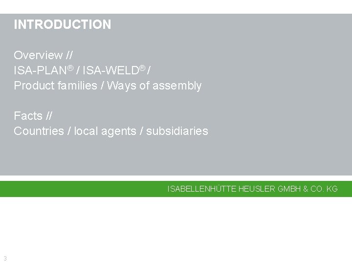 INTRODUCTION Overview // ISA-PLAN® / ISA-WELD® / Product families / Ways of assembly Facts