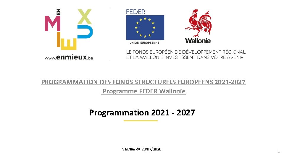 PROGRAMMATION DES FONDS STRUCTURELS EUROPEENS 2021 -2027 Programme FEDER Wallonie Programmation 2021 - 2027