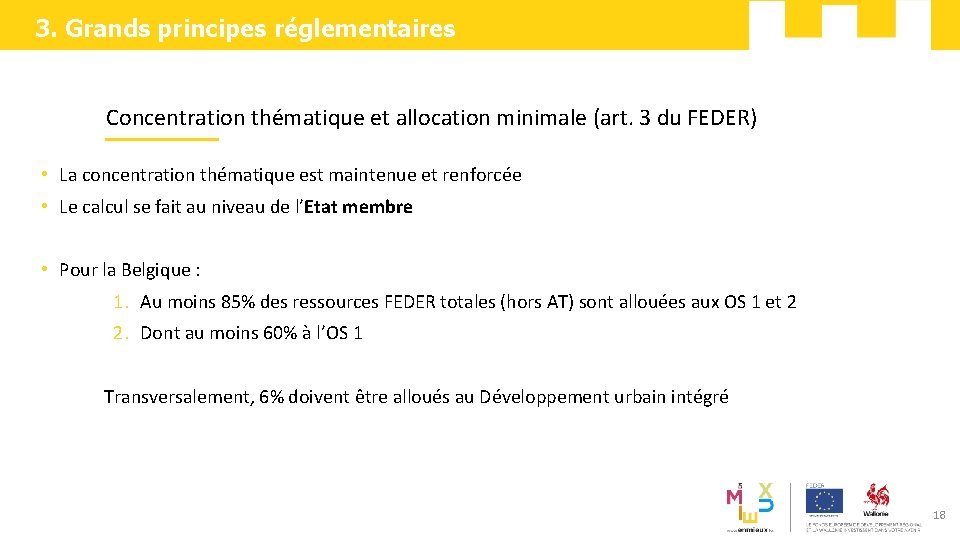 3. Grands principes réglementaires Concentration thématique et allocation minimale (art. 3 du FEDER) v