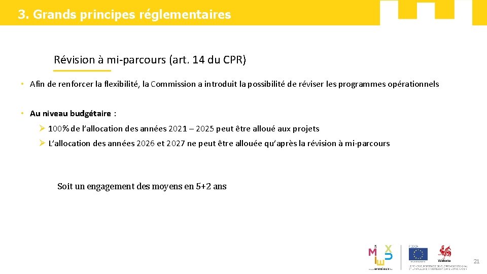 3. Grands principes réglementaires Révision à mi-parcours (art. 14 du CPR) v • Afin