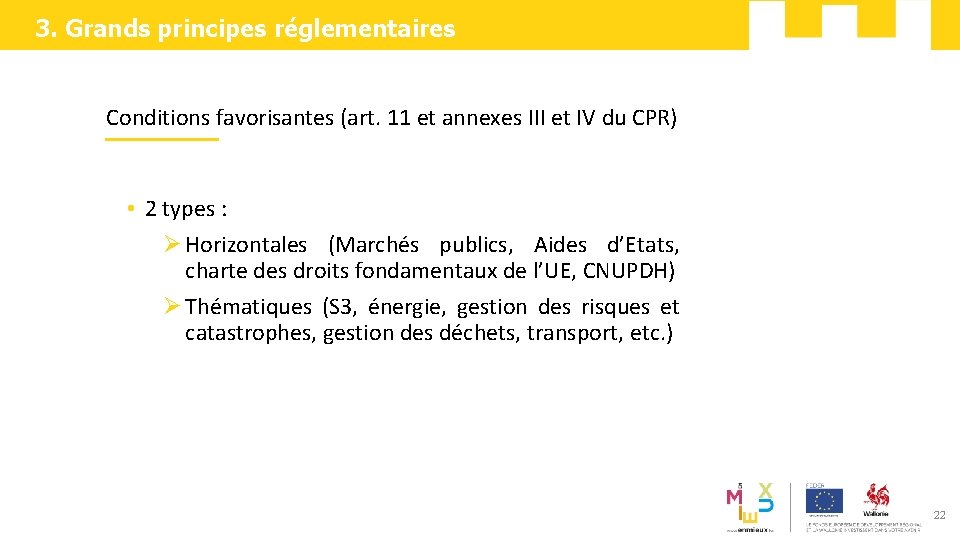 3. Grands principes réglementaires Conditions favorisantes (art. 11 et annexes III et IV du