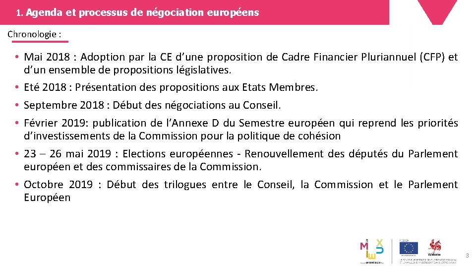 1. Agenda et processus de négociation européens Chronologie : • Mai 2018 : Adoption