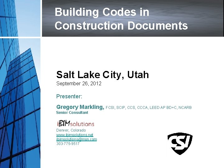 Building Codes in Construction Documents Salt Lake City, Utah September 26, 2012 Presenter: Gregory