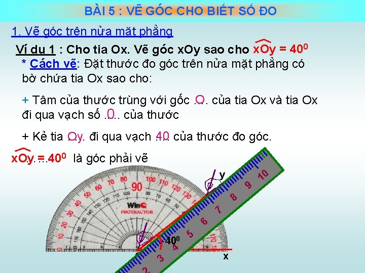 BÀI 5 : VẼ GÓC CHO BIẾT SỐ ĐO 1. Vẽ góc trên nửa