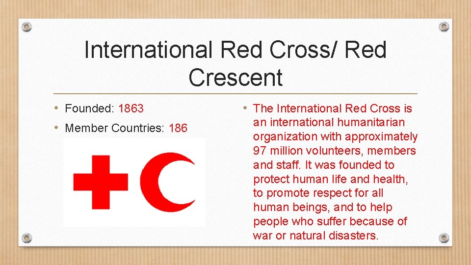 International Red Cross/ Red Crescent • Founded: 1863 • Member Countries: 186 • The