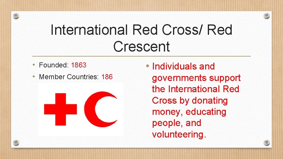 International Red Cross/ Red Crescent • Founded: 1863 • Member Countries: 186 • Individuals