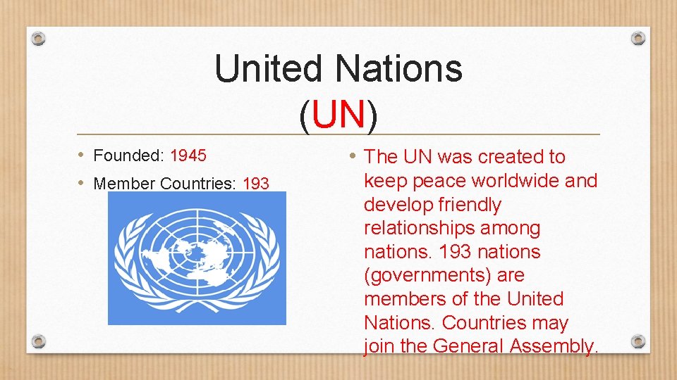 United Nations (UN) • Founded: 1945 • Member Countries: 193 • The UN was
