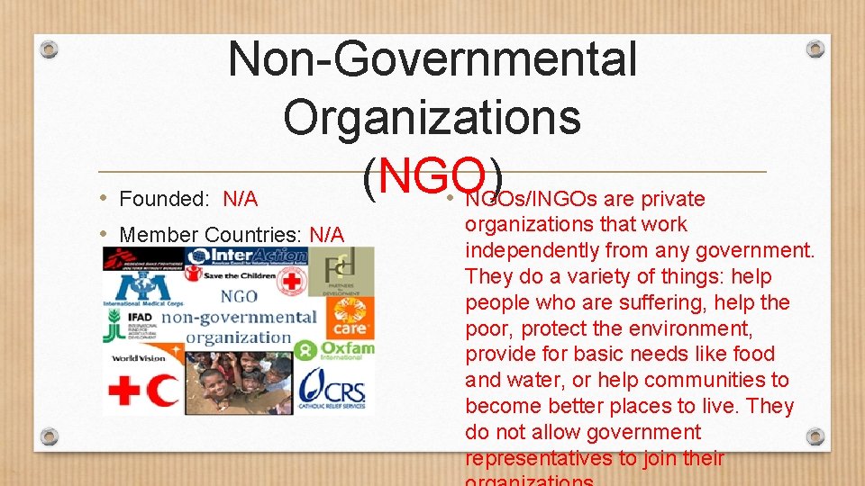 Non-Governmental Organizations (NGO) • Founded: N/A • NGOs/INGOs are private • Member Countries: N/A