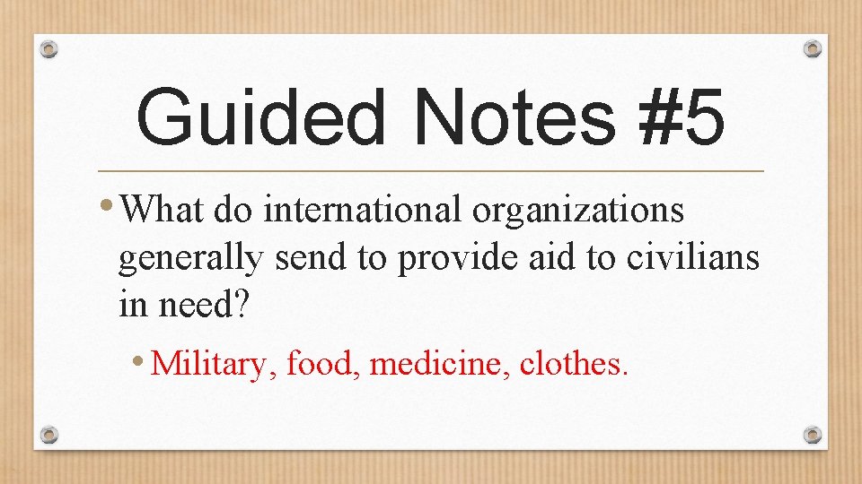 Guided Notes #5 • What do international organizations generally send to provide aid to