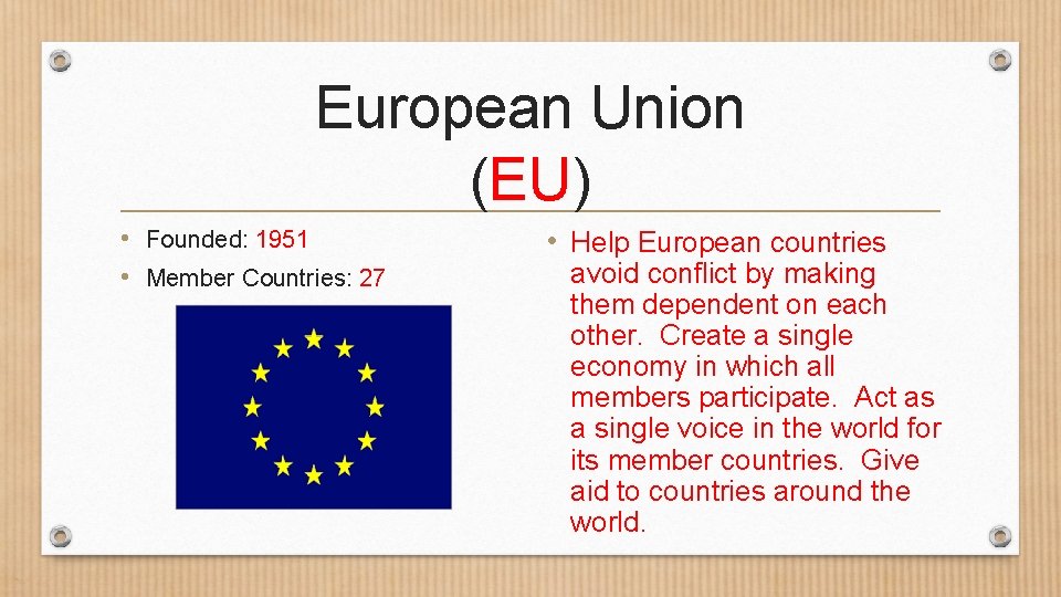European Union (EU) • Founded: 1951 • Member Countries: 27 • Help European countries