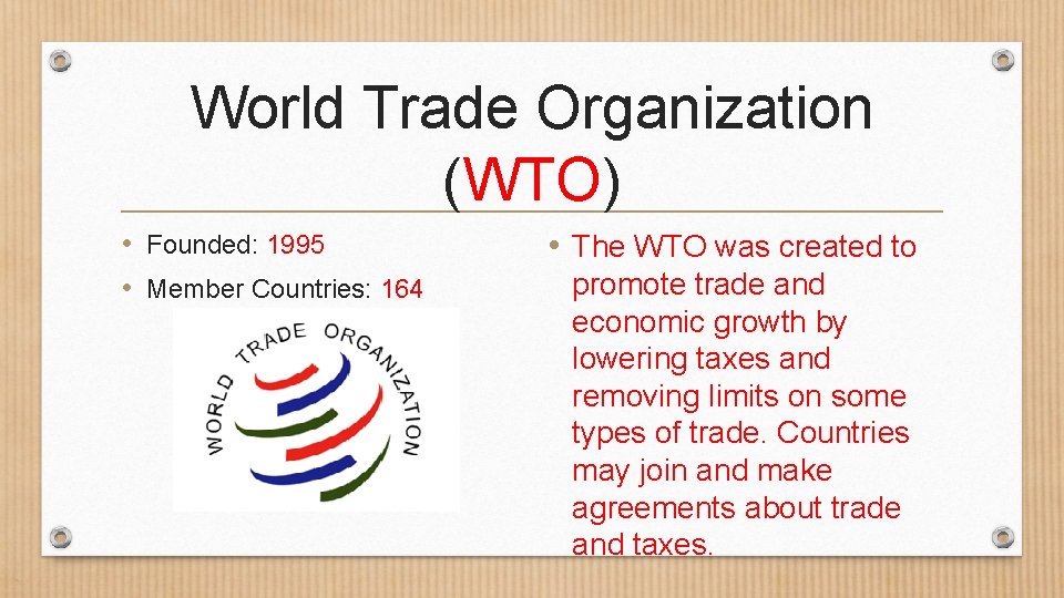 World Trade Organization (WTO) • Founded: 1995 • Member Countries: 164 • The WTO