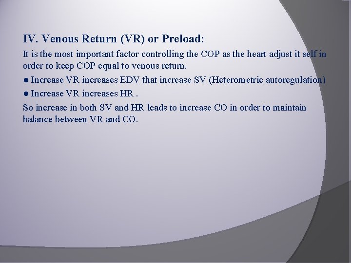 IV. Venous Return (VR) or Preload: It is the most important factor controlling the