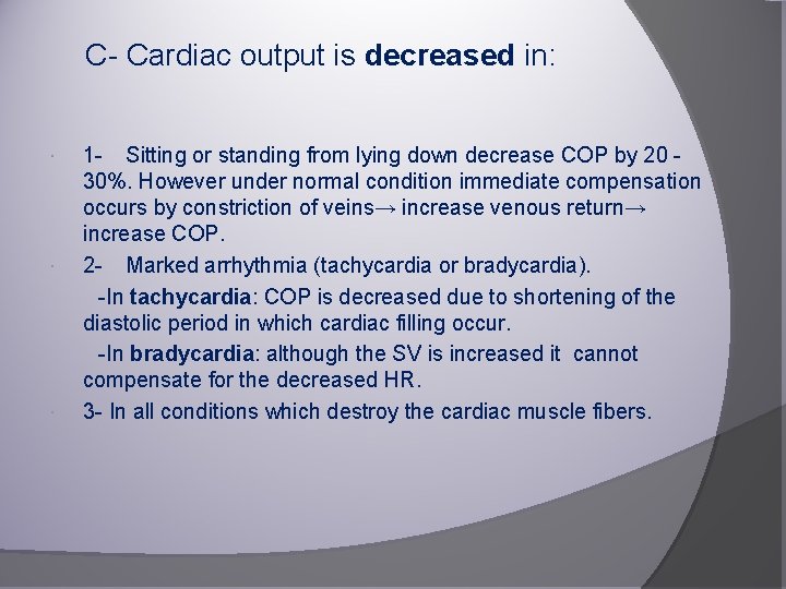 C- Cardiac output is decreased in: 1 - Sitting or standing from lying down