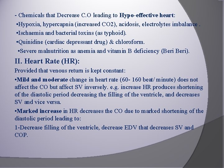 - Chemicals that Decrease C. O leading to Hypo-effective heart: • Hypoxia, hypercapnia (increased