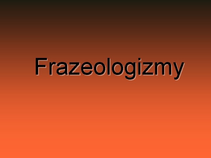 Frazeologizmy 