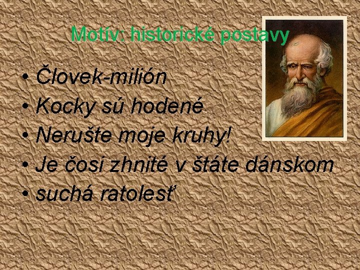 Motív: historické postavy • Človek-milión • Kocky sú hodené • Nerušte moje kruhy! •