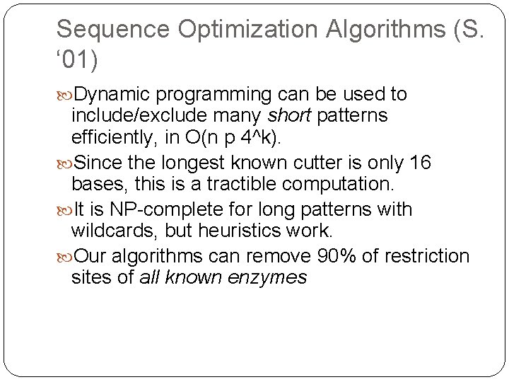 Sequence Optimization Algorithms (S. ‘ 01) Dynamic programming can be used to include/exclude many