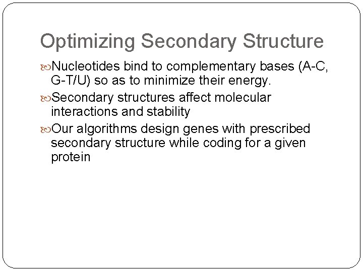 Optimizing Secondary Structure Nucleotides bind to complementary bases (A-C, G-T/U) so as to minimize