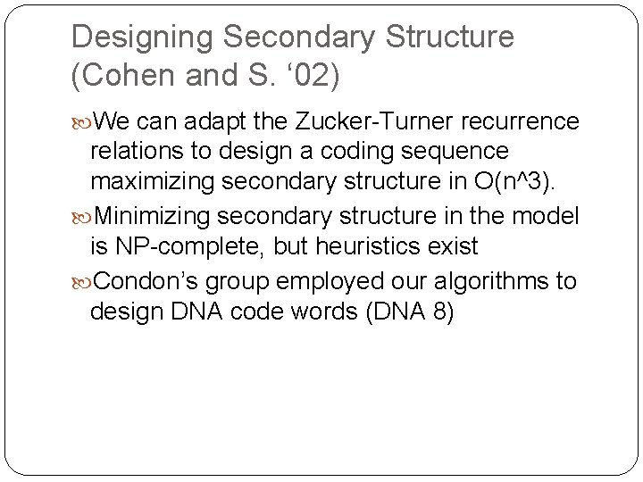 Designing Secondary Structure (Cohen and S. ‘ 02) We can adapt the Zucker-Turner recurrence