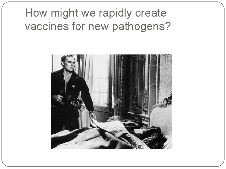 How might we rapidly create vaccines for new pathogens? 