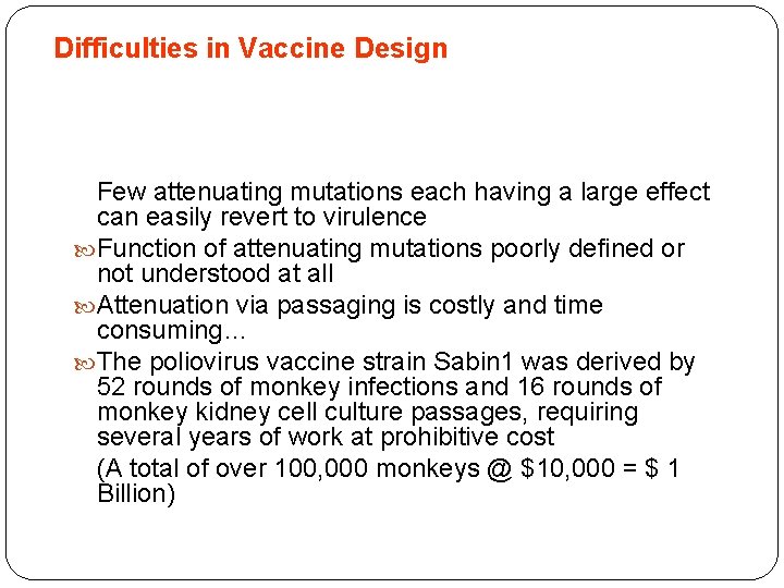 Difficulties in Vaccine Design Few attenuating mutations each having a large effect can easily