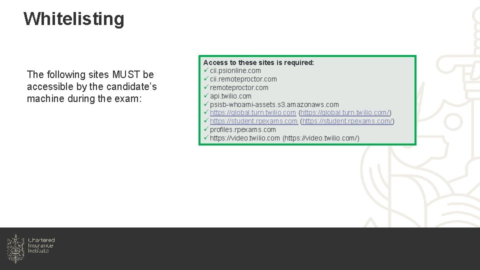 Whitelisting The following sites MUST be accessible by the candidate’s machine during the exam: