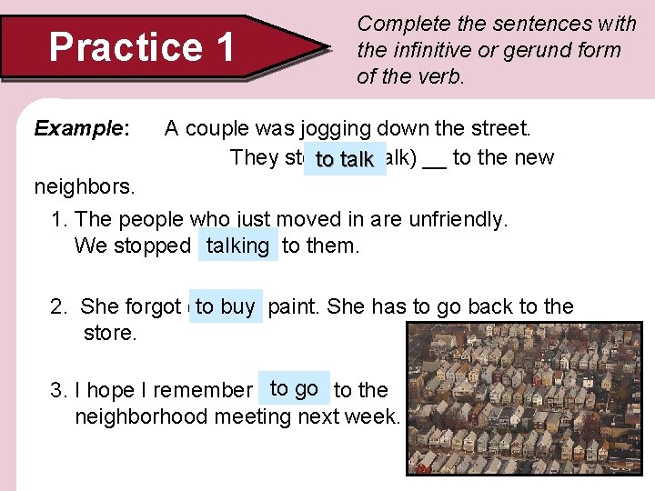 Practice 1 Example: Complete the sentences with the infinitive or gerund form of the Practice 1 Example: Complete the sentences with the infinitive or gerund form of the