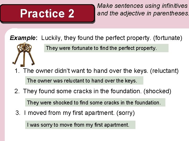 Practice 2 Make sentences using infinitives and the adjective in parentheses. Example: Luckily, they Practice 2 Make sentences using infinitives and the adjective in parentheses. Example: Luckily, they