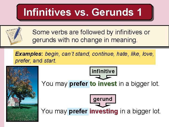 Infinitives vs. Gerunds 1 Some verbs are followed by infinitives or gerunds with no Infinitives vs. Gerunds 1 Some verbs are followed by infinitives or gerunds with no