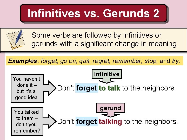Infinitives vs. Gerunds 2 Some verbs are followed by infinitives or gerunds with a Infinitives vs. Gerunds 2 Some verbs are followed by infinitives or gerunds with a