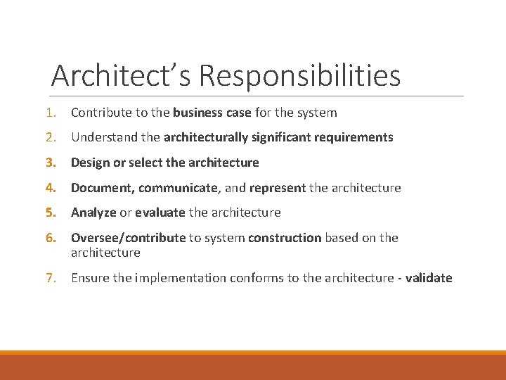 Architect’s Responsibilities 1. Contribute to the business case for the system 2. Understand the