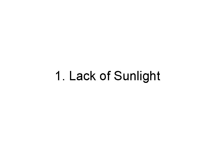 1. Lack of Sunlight 