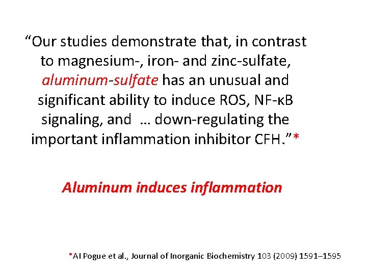 “Our studies demonstrate that, in contrast to magnesium-, iron- and zinc-sulfate, aluminum-sulfate has an