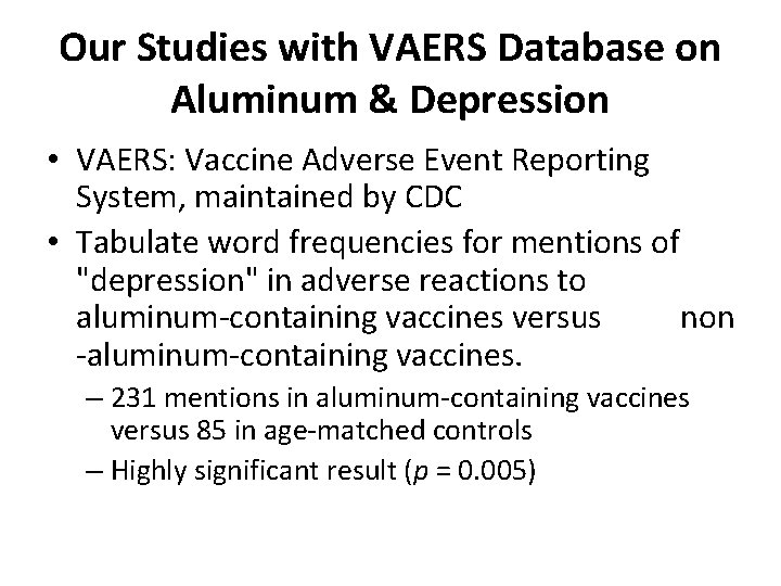 Our Studies with VAERS Database on Aluminum & Depression • VAERS: Vaccine Adverse Event